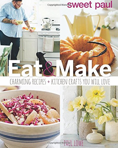 Sweet Paul Eat & Make
