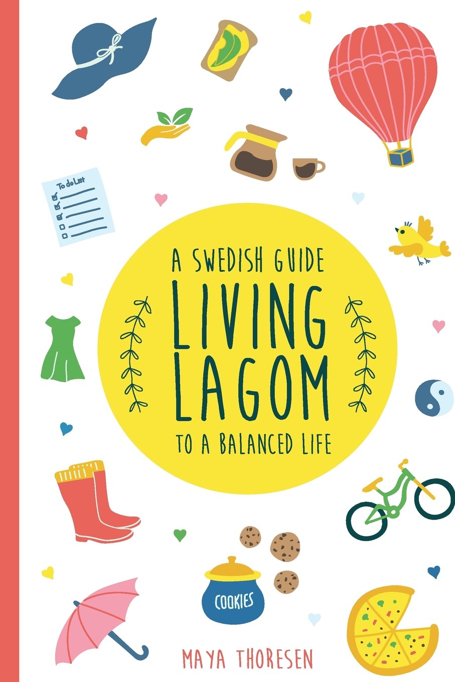 Living Lagom: A Swedish Guide to a Balanced Life